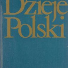 DZIEJE Polski pod redakcją Jerzego Topolskiego
