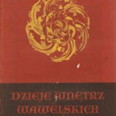 Dzieje wnętrz wawelskich. Wydanie drugie (poprawione i uzupełnione)