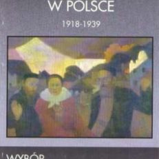 Dzieje Żydów w Polsce. Wybór tekstów źródłowych 1918 - 1939