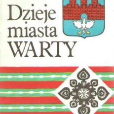 Dzieje miasta Warty. Wydanie drugie uzupełnione.