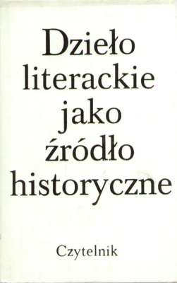 DZIEŁO literackie jako źródło historyczne