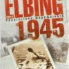 Elbing 1945. Tom I. Odnalezione wspomnienia. Tom II. Pierwyj Gorod