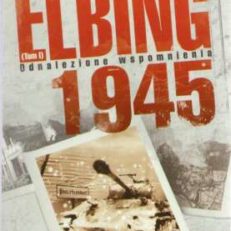 Elbing 1945. Tom I. Odnalezione wspomnienia. Tom II. Pierwyj Gorod