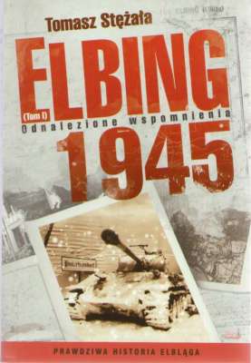 Elbing 1945. Tom I. Odnalezione wspomnienia. Tom II. Pierwyj Gorod