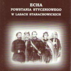 Echa powstania styczniowego w lasach starachowickich. W 140. rocznicę powstania styczniowego