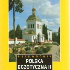 Polska egzotyczna. Część II. Wydanie IV aktualizowane.