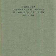 Ekonomika górnictwa i hutnictwa w Królestwie Polskim 1831 – 1864