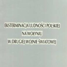 Eksterminacja ludności polskiej na Wołyniu w drugiej wojnie światowej