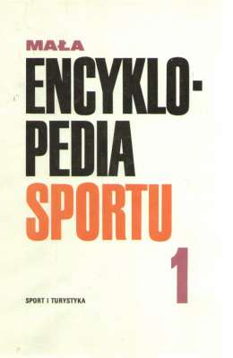 MAŁA encyklopedia sportu. Tom 1. A - K. Tom 2. L - Ż.