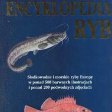 Wielka encyclopedia ryb. Słodkowodne I morskie ryby Europy