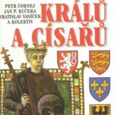 EVROPA kralů a cisařů. Vyznamni panovnici a vladnouci dynastie od 5. stoleti do současnosti.