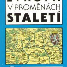 Evropa v promenach staleti. 1200 hesel a odkazů, 475 mapek uzemi, 80 erbů a vedut.