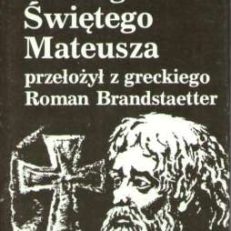 EWANGELIA według Świętego Mateusza przełożył z greckiego Roman Brandstaetter.