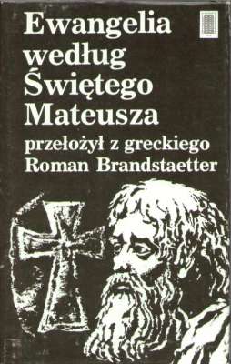 EWANGELIA według Świętego Mateusza przełożył z greckiego Roman Brandstaetter.