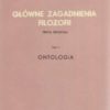 GŁÓWNE zagadnienia filozofii. Tom I. Ontologia. Tom II. Teoria poznania