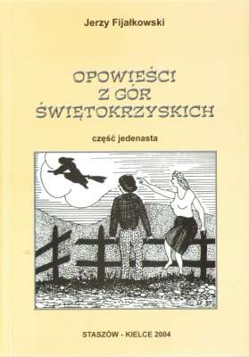 Opowieści z Gór Świętokrzyskich część jedenasta.