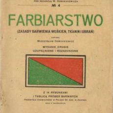 Farbiarstwo (Zasady barwienia włókien, tkanin i ubrań). Wydanie drugie uzupełnione i rozszerzone.