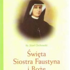 Święta Siostra Faustyna i Boże Milosierdzie