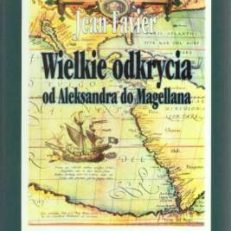 Wielkie odkrycia od Aleksandra do Magellana