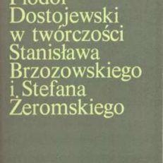 Fiodor Dostojewski w twórczości Stanisława Brzozowskiego i Stefana Żeromskiego. Studium porównawcze