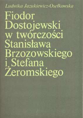 Fiodor Dostojewski w twórczości Stanisława Brzozowskiego i Stefana Żeromskiego. Studium porównawcze