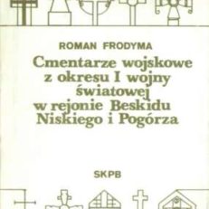 Cmentarze wojskowe z okresu I wojny światowej w rejonie Beskidu Niskiego i Pogórza