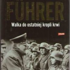 Führer. Walka do ostatniej kropli krwi.