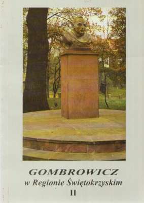 GOMBROWICZ w regionie świętokrzyskim. Materiały sesji odbytej w Kielcach i Opatowie 30 maja – 1 czerwca 1994 /tom/ II pod redakcją Jana Pacławskiego