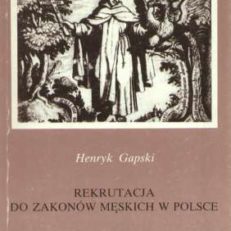 Rekrutacja do zakonów męskich w Polsce w końcu XVI i w pierwszej połowie XVII wieku na przykładzie krakowskiego ośrodka zakonnego