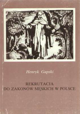 Rekrutacja do zakonów męskich w Polsce w końcu XVI i w pierwszej połowie XVII wieku na przykładzie krakowskiego ośrodka zakonnego