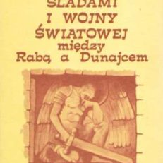 Śladami I wojny światowej między Rabą a Dunajcem
