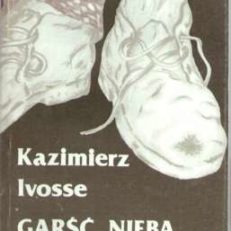 Garść nieba, garść piekła. 