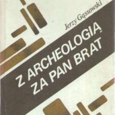 Z archeologią za pan brat.