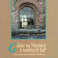GDZIE są Niemcy z tamtych lat? – wspomnienia łódzkich Niemców