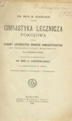 Gimnastyka lecznicza pokojowa czyli Zasady leczniczych ćwiczeń gimnastycznych bez przyrządów i pomocy wykonywanych dla każdego wieku.