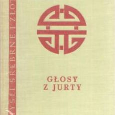 GŁOSY z jurty. Przysłowia, opowieści, zagadki Mongołów, Turków syberyjskich i Tunguzów wybrał i przełożył z oryginałów Stanisław Kałużyński