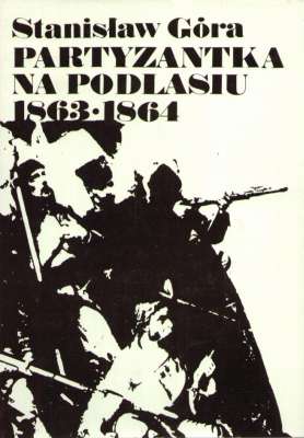 Partyzantka na Podlasiu 1863 – 1864