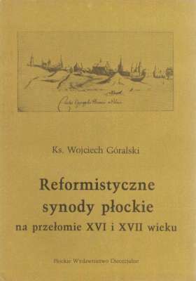 Reformistyczne synody płockie na przełomie XVI i XVII wieku