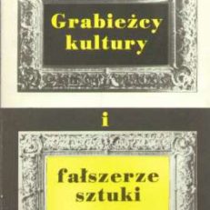 Grabieżcy kultury i fałszerze sztuki