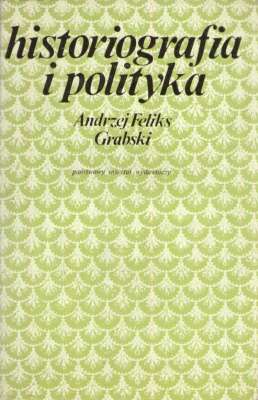 Historiografia i polityka. Dzieje konkursu historycznego im. Juliana Ursyna Niemcewicza. 1867-1922