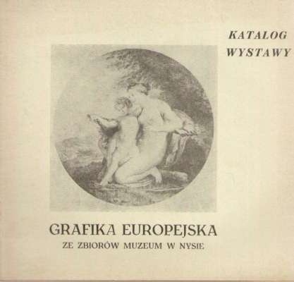 GRAFIKA europejska ze biorów Muzeum w Nysie. Katalog wystawy maj 1974