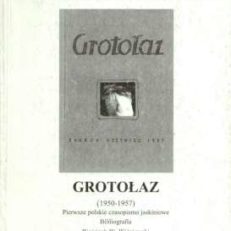 GROTOŁAZ (1950-1957). Pierwsze polskie czasopismo jaskiniowe. Bibliografia.