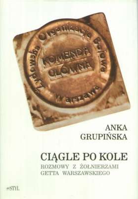 Ciągle po kole. Rozmowy z żołnierzami getta warszawskiego