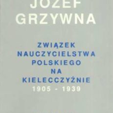 Związek Nauczycielstwa Polskiego na Kielecczyźnie 1905 – 1939
