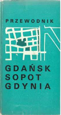 Gdańsk Sopot Gdynia. Przewodnik.