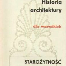 Historia architektury dla wszystkich. Część  I – Część V
