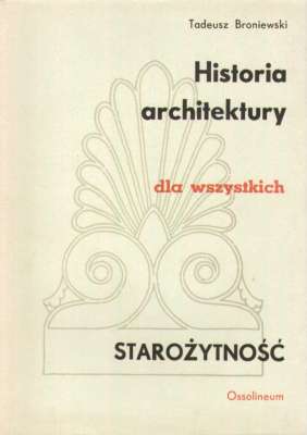 Historia architektury dla wszystkich. Część  I – Część V