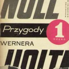 Przygody Wernera Holta. Część pierwsza. Historia pewnej młodości. Część druga. Historia pewnego powrotu.