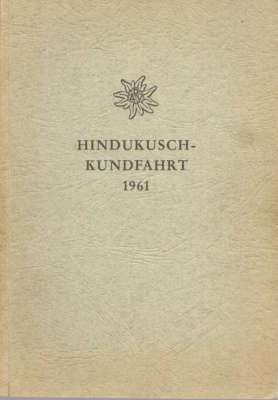 Aus dem TAGEBUCH der Hindukusch-Kundfahrt 1961.