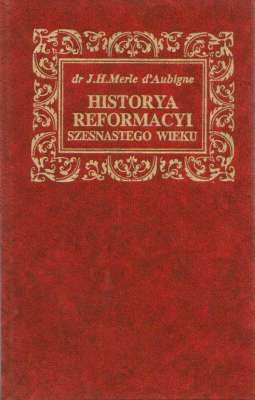 Historya reformacyi szesnastego wieku. Tom 1-3
